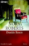 Dunkle Rosen. Garten-Eden-Trilogie, Bd. 2 - Nora Roberts