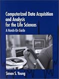 Computerized Data Acquisition and Analysis for the Life Sciences: A Hands-on Guide