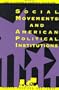 Social Movements and American Political Institutions (People, Passions, and Power: Social Movements, Interest Organizations, and the P)