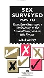 Sex Surveyed, 1949-94: From Mass-Observation's Little Kinsey to the National Survey and the Hite Reports (Gender and Society: Feminist Perspectives on the Past and Present)
