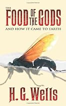 The Food of the Gods: And How It Came to Earth