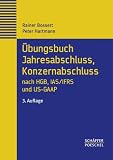 &Uuml;bungsbuch Jahresabschlu&szlig;, Konzernabschlu&szlig; nach HGB und IAS/IFRS und US-GAAP - Repetitorium in &Uuml;bungen und F&auml;llen mit Musterl&ouml;sungen - Rainer Bossert, Peter Hartmann