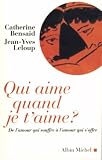 Qui aime quand je t'aime ? De l'amour qui souffre � l'amour qui s'offre