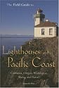 The Field Guide to Lighthouses of the Pacific Coast: California, Oregon, Washington, Alaska, and Hawaii