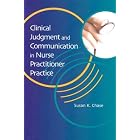 Clinical Judgment and Communication in Nurse Practitioner Practice by  Susan K. Chase and Christine E. Lynn