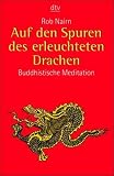 Auf den Spuren des erleuchteten Drachen: Buddhistische Meditation