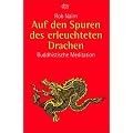 Auf den Spuren des erleuchteten Drachen: Buddhistische Meditation