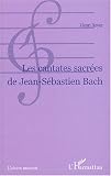 Les cantates sacrées de Jean-Sébastien Bach
