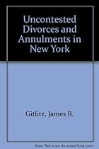 Uncontested Divorces and Annulments in New York, 1998 Uncontested Divorces and Annulments in New York, 1998