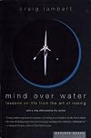 Mind Over Water: Lessons on Life from the Art of Rowing
