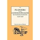 The Planters of the Commonwealth. A Study of the Emigrants and Emigration in Colonial Times to Which Are Added Lists of Passengers to Boston and to ... Their Settlement in Massachusetts, 1620-1640