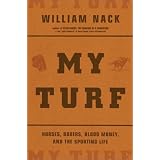 My Turf: Horses, Boxers, Blood Money, And The Sporting Life ~ William Nack