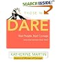 Those Who Dare: Real People, Real Courage and What We Learn from Them