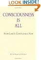 Consciousness is All: Now Life is Completely New
