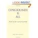 Consciousness Is All: Now Life Is Completely New