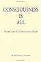 Consciousness is All: Now Life is Completely New