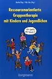 Produkt-Bild: Ressourcenorientierte Gruppentherapie mit Kindern und Jugendlichen: f&uuml;r Kinder von 4 bis 8 Jahren