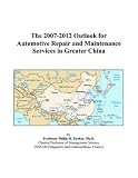 More details of book titled: The 2007-2012 Outlook for Automotive Repair and Maintenance Services in Greater China