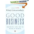 Good Business: Leadership, Flow, and the Making of Meaning