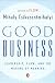 Good Business: Leadership, Flow, and the Making of Meaning