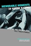 Review Cyan Books  / Memorable Moments in Motor Racing: Legends and Personalities Tell Their Stories
