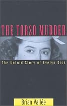 The Torso Murder: The Untold Story of Evelyn Dick