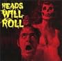 Heads Will Roll