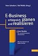 E-Business erfolgreich planen und realisieren: Case Studies von zukunftsorientierten Unternehmen Mit einem Vorwort von Walter Dettling