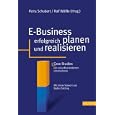 E- Business erfolgreich planen und realisieren. Case Studies von... by Petra Schubert, Ralf Wölfle, and Walter Dettling