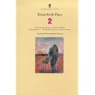 Brian Friel: Plays 2: Dancing at Lughnasa, Fathers and Sons, Making History, Wonderful... by Brian Friel and Christopher Murray