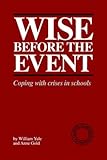 Wise before the event : coping with crises in schools