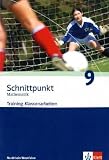 Schnittpunkt - Trainingshefte f&uuml;r Klassenarbeiten: Schnittpunkt Mathematik. Trainingshefte f&uuml;r Klassenarbeiten. Sch&uuml;lerheft mit L&ouml;sungen 9. Schuljahr. Ausgabe f&uuml;r Nordrhein-Westfalen