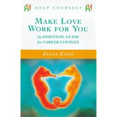 Make Love Work for You: An Essential Guide for Career Couples (Help yourself)