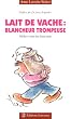 Lait de vache : Blancheur trompeuse