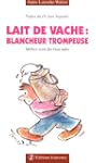 Lait de vache : Blancheur trompeuse