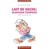 Lait de vache : Blancheur trompeuse