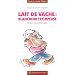 Lait de vache : Blancheur trompeuse