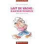 Lait de vache : Blancheur trompeuse