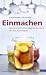 Bücher : Einmachen: Pikantes und Fruchtig-Süsses für den Vorrat. Mit über 100 Rezepten