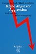 Keine Angst vor Aggression: Die Kunst der Selbstbehauptung