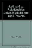 Letting go : relationships between adults and their parents