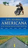 Americana: In 180 Tagen mit dem Rad einmal um die USA - Dirk Rohrbach