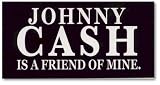 Johnny Cash IS A FRIEND OF MINE Logo Sticker 6 X 3