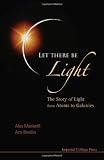 Let There Be Light: The Story of Light from Atoms to Galaxies