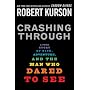 Crashing Through: A True Story of Risk, Adventure, and the Man Who Dared to See