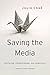 Saving the Media: Capitalism, Crowdfunding, and Democracy