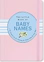 The Little Book of Baby Names: The Essential List for Choosing the Perfect Name For Your Baby (Little Pink Books) (Little Pink Book Series)