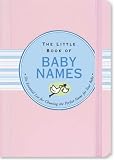 The Little Book of Baby Names: The Essential List for Choosing the Perfect Name For Your Baby (Little Pink Books) (Little Pink Book Series) 