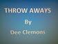Throw Aways