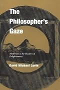 The Philosopher's Gaze: Modernity in the Shadows of Enlightenment
